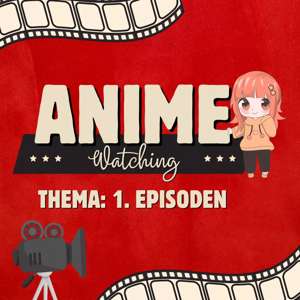 Anime-Watching 1. Episoden